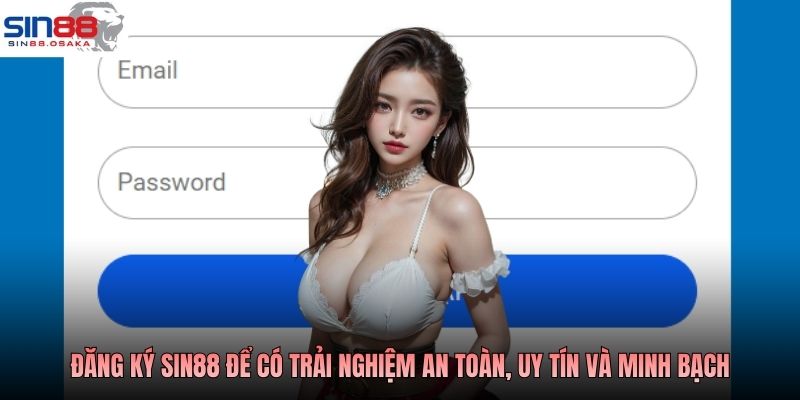 Đăng ký SIN88 để có trải nghiệm an toàn, uy tín và minh bạch