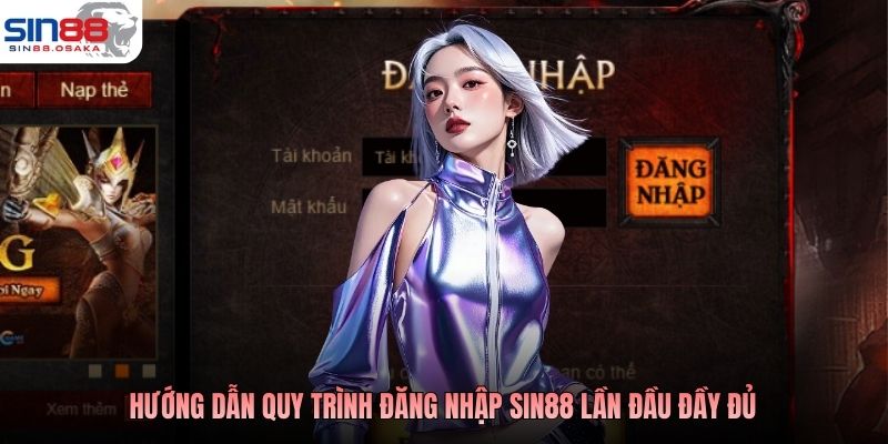 Hướng dẫn quy trình đăng nhập SIN88 lần đầu đầy đủ